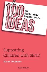 100 Ideas for Early Years Practitioners: Supporting Children with SEND kaina ir informacija | Socialinių mokslų knygos | pigu.lt