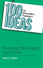100 Ideas for Secondary Teachers: Teaching Philosophy and Ethics kaina ir informacija | Socialinių mokslų knygos | pigu.lt