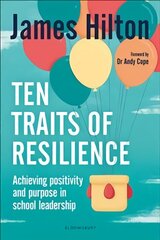Ten Traits of Resilience: Achieving Positivity and Purpose in School Leadership kaina ir informacija | Socialinių mokslų knygos | pigu.lt