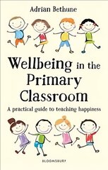 Wellbeing in the Primary Classroom: A practical guide to teaching happiness and positive mental health цена и информация | Книги по социальным наукам | pigu.lt