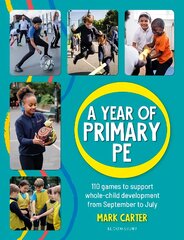 Year of Primary PE: Over 100 games to support whole-child development for the entire school year цена и информация | Книги по социальным наукам | pigu.lt