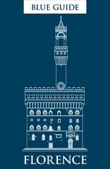 Blue Guide Florence 11th Revised edition kaina ir informacija | Kelionių vadovai, aprašymai | pigu.lt