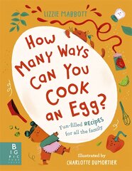 How Many Ways Can You Cook An Egg?: ...and Other Things to Try for Big and Little Eaters kaina ir informacija | Receptų knygos | pigu.lt