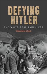 Defying Hitler: The White Rose Pamphlets цена и информация | Биографии, автобиогафии, мемуары | pigu.lt