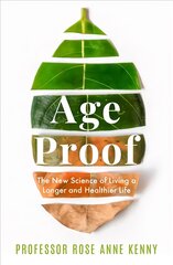 Age proof: The new science of living a longer and healthier life kaina ir informacija | Ekonomikos knygos | pigu.lt