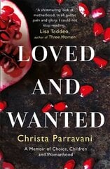 Loved and Wanted: A Memoir of Choice, Children, and Womanhood цена и информация | Биографии, автобиогафии, мемуары | pigu.lt
