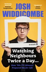Watching Neighbours Twice a Day...: How '90s TV Almost Prepared Me For Life: THE Sunday Times Bestseller kaina ir informacija | Biografijos, autobiografijos, memuarai | pigu.lt