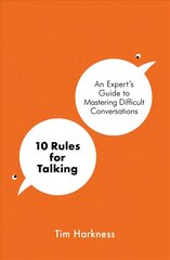 10 Rules for Talking: An Expert's Guide to Mastering Difficult Conversations цена и информация | Самоучители | pigu.lt