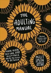 Adulting Manual: Mental health, self love, body acceptance and all the things in between цена и информация | Самоучители | pigu.lt