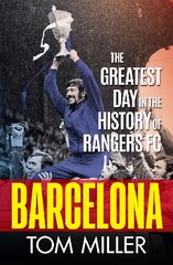 Barcelona: The Greatest Day in the History of Rangers FC цена и информация | Книги о питании и здоровом образе жизни | pigu.lt