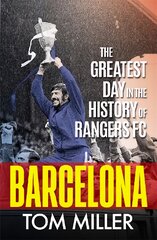 Barcelona: The Greatest Day in the History of Rangers FC цена и информация | Книги о питании и здоровом образе жизни | pigu.lt