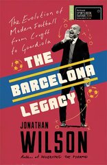 Barcelona Legacy: Guardiola, Mourinho and the Fight For Football's Soul цена и информация | Книги о питании и здоровом образе жизни | pigu.lt