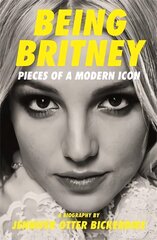 Being Britney: Pieces of a Modern Icon цена и информация | Книги об искусстве | pigu.lt