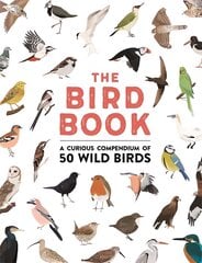 Bird Book: A curious compendium of 50 wild birds kaina ir informacija | Knygos apie sveiką gyvenseną ir mitybą | pigu.lt