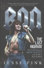Bon: The Last Highway: The Untold Story of Bon Scott and AC/DC's Back in Black kaina ir informacija | Biografijos, autobiografijos, memuarai | pigu.lt