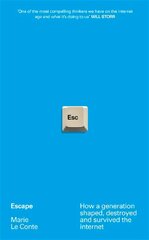 Escape: How a generation shaped, destroyed and survived the internet kaina ir informacija | Socialinių mokslų knygos | pigu.lt