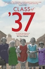 Class of '37: 'A wonderful rear-view glimpse of [a] vanishing world' - Simon Garfield цена и информация | Исторические книги | pigu.lt