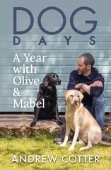 Dog Days: A Year with Olive & Mabel kaina ir informacija | Knygos apie sveiką gyvenseną ir mitybą | pigu.lt