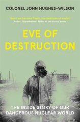 Eve of Destruction: The inside story of our dangerous nuclear world kaina ir informacija | Socialinių mokslų knygos | pigu.lt