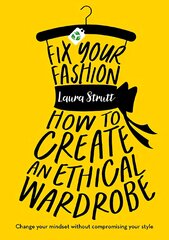 Fix Your Fashion: How to Create an Ethical Wardrobe цена и информация | Самоучители | pigu.lt