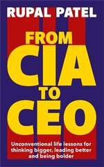From CIA to CEO: Unconventional Life Lessons for Thinking Bigger, Leading Better and Being Bolder kaina ir informacija | Saviugdos knygos | pigu.lt