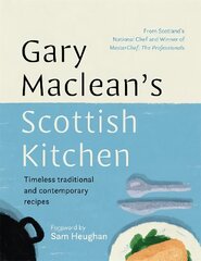 Gary Maclean's Scottish Kitchen: Timeless traditional and contemporary recipes kaina ir informacija | Receptų knygos | pigu.lt
