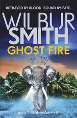 Ghost Fire: The bestselling Courtney series continues in this thrilling novel from the   master of adventure, Wilbur Smith цена и информация | Фантастика, фэнтези | pigu.lt