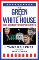 Green & White House: Ireland and the US Presidents цена и информация | Биографии, автобиогафии, мемуары | pigu.lt