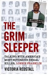 Grim Sleeper - Talking with America's Most Notorious Serial Killer, Lonnie Franklin: Talking with America's Most Notorious Serial Killer, Lonnie Franklin kaina ir informacija | Biografijos, autobiografijos, memuarai | pigu.lt