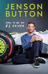 How To Be An F1 Driver: My Guide To Life In The Fast Lane цена и информация | Книги о питании и здоровом образе жизни | pigu.lt