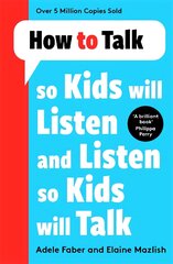 How to Talk so Kids Will Listen and Listen so Kids Will Talk kaina ir informacija | Saviugdos knygos | pigu.lt