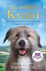 Incredible Kratu: The happy-go-lucky rescue dog who changed his owner's life цена и информация | Биографии, автобиографии, мемуары | pigu.lt