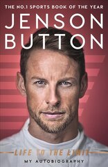 Jenson Button: Life to the Limit: My Autobiography цена и информация | Биографии, автобиогафии, мемуары | pigu.lt