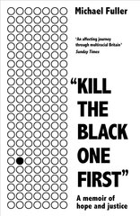 Kill The Black One First: A memoir of hope and justice цена и информация | Биографии, автобиогафии, мемуары | pigu.lt