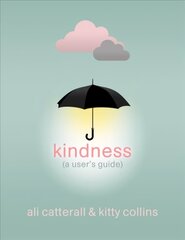 Kindness (A User's Guide): The perfect gift for yourself or a friend - because Kindness is Power цена и информация | Самоучители | pigu.lt