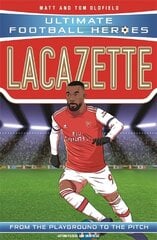 Lacazette (Ultimate Football Heroes - the No. 1 football series): Collect them all! цена и информация | Книги для подростков и молодежи | pigu.lt