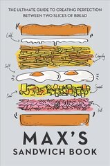 Max's Sandwich Book: The Ultimate Guide to Creating Perfection Between Two Slices of Bread kaina ir informacija | Receptų knygos | pigu.lt