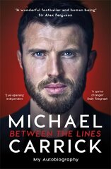 Michael Carrick: Between the Lines: My Autobiography kaina ir informacija | Biografijos, autobiografijos, memuarai | pigu.lt