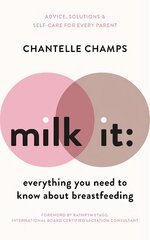 Milk It: Everything You Need to Know About Breastfeeding: Advice, solutions & self-care for every parent kaina ir informacija | Saviugdos knygos | pigu.lt