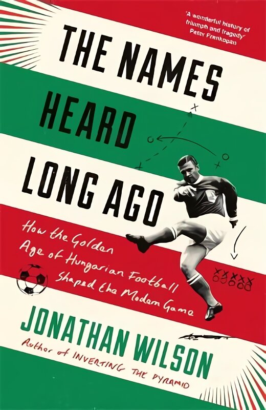 Names Heard Long Ago: Shortlisted for Football Book of the Year, Sports Book Awards kaina ir informacija | Knygos apie sveiką gyvenseną ir mitybą | pigu.lt