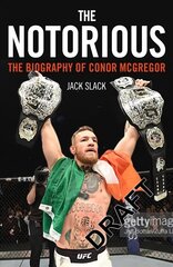 Notorious - The Life and Fights of Conor McGregor: The Life and Fights of Conor McGregor цена и информация | Биографии, автобиогафии, мемуары | pigu.lt
