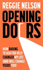 Opening Doors: How Daring to Ask For Help Changed My Life (And Will Change Yours Too) цена и информация | Биографии, автобиогафии, мемуары | pigu.lt