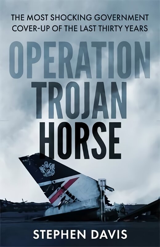 Operation Trojan Horse: The true story behind the most shocking government cover-up of the last thirty years kaina ir informacija | Istorinės knygos | pigu.lt