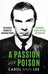 Passion for Poison: A true crime story like no other, the extraordinary tale of the schoolboy teacup poisoner kaina ir informacija | Biografijos, autobiografijos, memuarai | pigu.lt