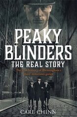 Peaky Blinders The Real Story of Birmingham's most notorious gangs: As seen on BBC's The Real Peaky Blinders kaina ir informacija | Biografijos, autobiografijos, memuarai | pigu.lt
