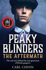 Peaky Blinders: The Aftermath: The real story behind the next generation of British gangsters: As seen on BBC's The Real Peaky Blinders цена и информация | Биографии, автобиогафии, мемуары | pigu.lt