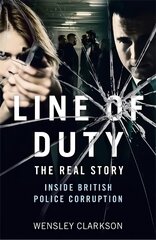 Line of Duty - The Real Story of British Police Corruption цена и информация | Биографии, автобиогафии, мемуары | pigu.lt