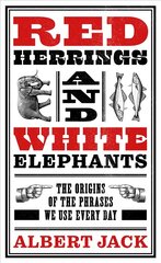 Red Herrings And White Elephants: The Origins of the Phrases We Use Every Day цена и информация | Пособия по изучению иностранных языков | pigu.lt