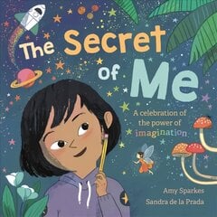 Secret of Me: A celebration of the power of imagination цена и информация | Книги для малышей | pigu.lt