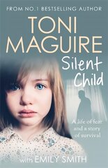 Silent Child: From no.1 bestseller Toni Maguire comes a new true story of abuse and survival цена и информация | Биографии, автобиогафии, мемуары | pigu.lt